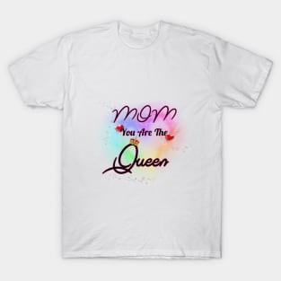 Mom You Are The Queen T-Shirt